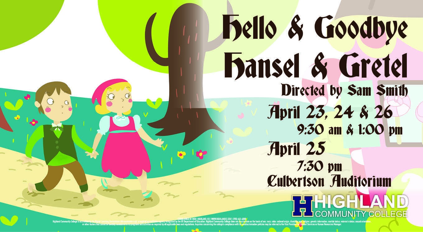 Highland Community College Fine Arts Department Presents Hello & Goodbye Hansel & Gretel Opening April 23