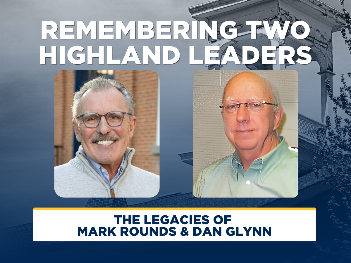 Remembering Two Highland Leaders The Legacies of Mark Rounds and Dan Glynn graphic includes a photo of Mark and Dan with a background photo of Irvin Hall building. 
